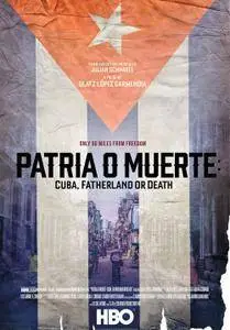 Patria O Muerte: Cuba, Fatherland or Death (2016)