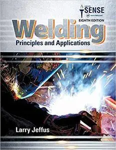 Welding: Principles and Applications, 8th Edition