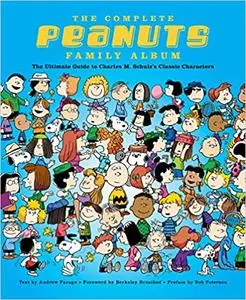 The Complete Peanuts Family Album: The Ultimate Guide to Charles M. Schulz's Classic Characters