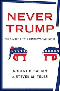 Never Trump: The Revolt of the Conservative Elites