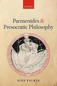 Parmenides and Presocratic Philosophy