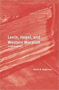 Lenin, Hegel, and Western Marxism: A Critical Study