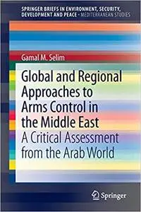 Global and Regional Approaches to Arms Control in the Middle East: A Critical Assessment from the Arab World