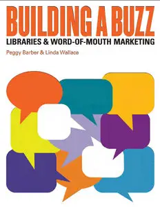Building a Buzz: Libraries and Word-of-mouth Marketing