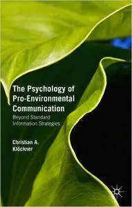 The Psychology of Pro-Environmental Communication: Beyond Standard Information Strategies