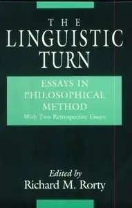The Linguistic Turn: Essays in Philosophical Method (repost)