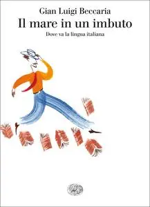 Gian Luigi Beccaria - Il mare in un imbuto