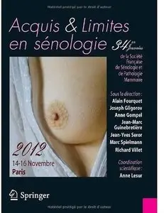 Acquis & limites en sénologie: 34es Journées de la Société française de sénologie et de pathologie mammaire