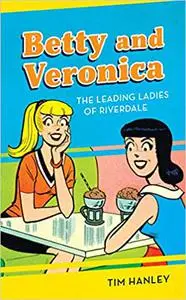 Betty and Veronica: The Leading Ladies of Riverdale