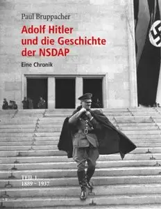 Adolf Hitler und die Geschichte der NSDAP Teil 1: 1889 bis 1937