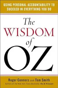 The Wisdom of Oz: Using Personal Accountability to Succeed in Everything You Do (Repost)