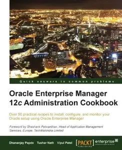 Oracle Enterprise Manager 12c Administration Cookbook (Repost)