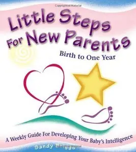 Little Steps for New Parents: A Weekly Guide for Developing Your Baby's Intelligence (repost)