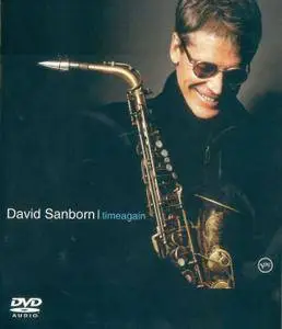 David Sanborn - Timeagain (2003) [DVD-A ISO+HiRes FLAC]
