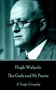«The Gods and Mr Perrin» by Hugh Walpole