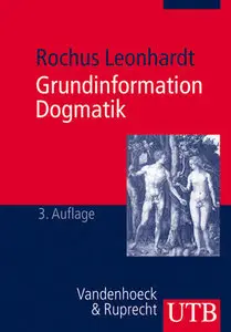 Grundinformation Dogmatik. Ein Lehr- und Arbeitsbuch für das Studium der Theologie, 2. Auflage