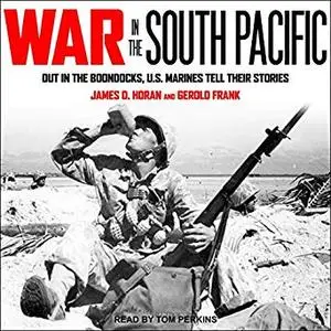 War in the South Pacific: Out in the Boondocks, U.S. Marines Tell Their Stories [Audiobook]