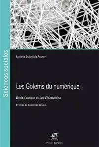 Mélanie Dulong de Rosnay, "Les golems du numérique : Droit d'auteur et Lex Electronica"