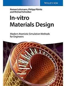 In-vitro Materials Design: Modern Atomistic Simulation Methods for Engineers