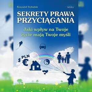 «Sekrety prawa przyciągania» by Krzysztof Trybulski