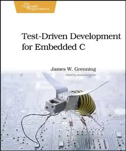 Test Driven Development for Embedded C (repost)