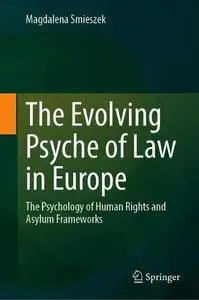 The Evolving Psyche of Law in Europe: The Psychology of Human Rights and Asylum Frameworks
