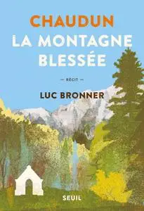 Luc Bronner, "Chaudun, la montagne blessée"