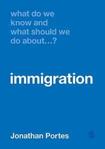 What Do We Know and What Should We Do About Immigration?