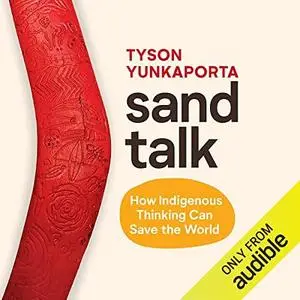 Sand Talk: How Indigenous Thinking Can Save the World [REPOST]