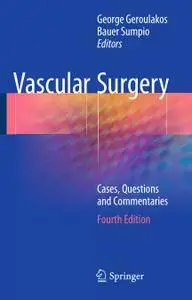 Vascular Surgery: Cases, Questions and Commentaries, Fourth Edition