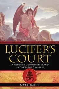 Lucifer's Court: A Heretic's Journey in Search of the Light Bringers 