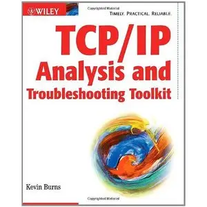 Kevin Burns, "TCP/IP Analysis and Troubleshooting Toolkit" (repost)