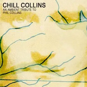 V.A. - Chill Collins: An Ambient Tribute to Phil Collins (2018)