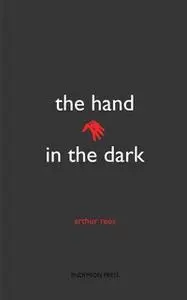 «The Hand in the Dark» by Arthur Rees