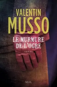 Valetin Musso, "Le murmure de l'ogre"