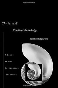 The Form of Practical Knowledge: A Study of the Categorical Imperative