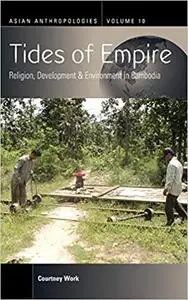 Tides of Empire: Religion, Development, and Environment in Cambodia