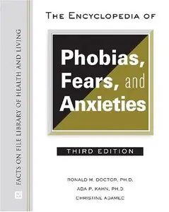 The Encyclopedia of Phobias, Fears, and Anxieties (repost)