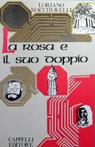 Loriano Macchiavelli - La rosa e il suo doppio