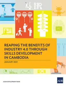 «Reaping the Benefits of Industry 4.0 Through Skills Development in Cambodia» by Asian Development Bank