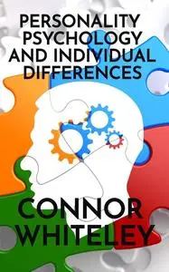 «Personality Psychology and Individual Differences» by Connor Whiteley