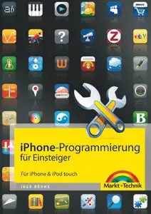 Markt +Technik Verlag - IPhone- & iPad-Programmierung für Einsteiger - Ingo Böhme  (2010)