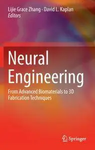 Neural Engineering: From Advanced Biomaterials to 3D Fabrication Techniques