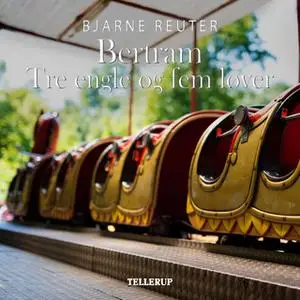 «Bertram #4: Tre Engle og Fem Løver» by Bjarne Reuter
