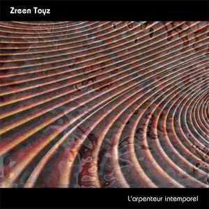 Zreen Toyz - L'Arpenteur Intemporel (2009) [Repost Wet+Dry Versions]