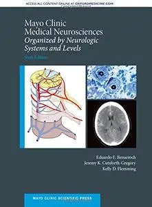 Mayo Clinic Medical Neurosciences: Organized by Neurologic System and Level (Mayo Clinic Scientific Press)