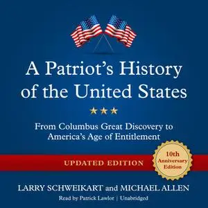 «A Patriot's History of the United States, Updated Edition» by Michael Allen,Larry Schweikart