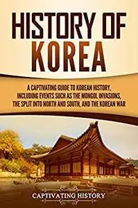 History of Korea: A Captivating Guide to Korean History