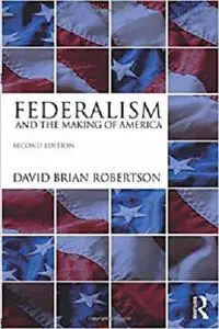 Federalism and the Making of America