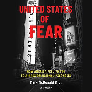 United States of Fear: How America Fell Victim to a Mass Delusional Psychosis [Audiobook]